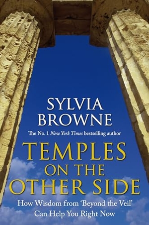 Browne, Sylvia. Temples On The Other Side. Hay House, 2015.