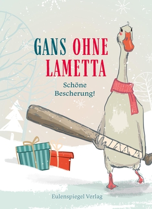 Gans ohne Lametta - Schöne Bescherung!. Eulenspiegel Verlag, 2020.