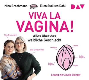 Brochmann, Nina / Ellen Støkken Dahl. Viva la Vagina! Alles über das weibliche Geschlecht. 4 CDs - Lesung mit Claudia Eisinger. Der Audio Verlag GmbH, 2018.