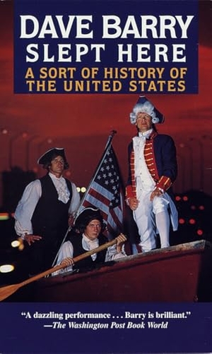 Barry, Dave. Dave Barry Slept Here - A Sort of History of the United States. Random House Publishing Group, 1997.