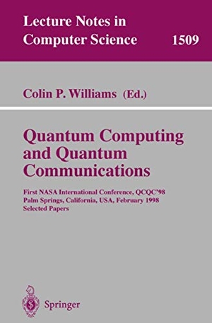 Williams, Colin P. (Hrsg.). Quantum Computing and Quantum Communications - First NASA International Conference, QCQC '98, Palm Springs, California, USA, February 17-20, 1998, Selected Papers. Springer Berlin Heidelberg, 1999.