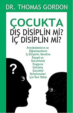 Gordon, Thomas. Cocukta Dis Disiplin mi Ic Disiplin mi. Agora Kitapligi, 2015.