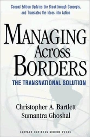 Bartlett, Christopher A / Sumantra Ghoshal. Managing Across Borders - The Transnational Solution. Harvard Business Review Press, 2002.