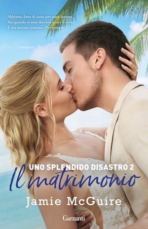 Mcguire, Jamie. Il matrimonio. Uno splendido disastro. Vol. 2. Garzanti, 2024.
