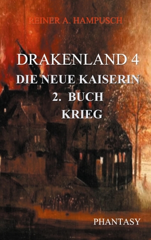 Hampusch, Reiner A.. Drakenland - Die neue Kaiserin, Teil 2 Krieg. Books on Demand, 2021.