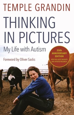 Grandin, Temple. Thinking in Pictures, Expanded Edition - My Life with Autism. Random House, 2006.