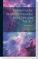 Expositio De Transitu Veneris Ante Discum Solis ...: Die 23. Maii 1769