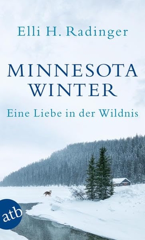 Radinger, Elli H.. Minnesota Winter - Eine Liebe in der Wildnis. Aufbau Taschenbuch Verlag, 2015.