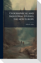 Geographical and Industrial Studies; the new Europe