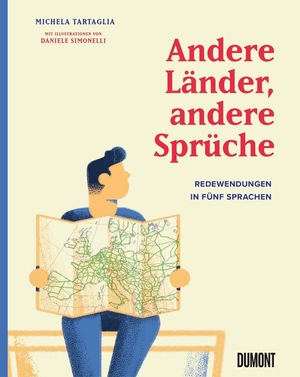 Tartaglia, Michela. Andere Länder, andere Sprüche - Redewendungen in fünf Sprachen. DuMont Buchverlag GmbH, 2022.