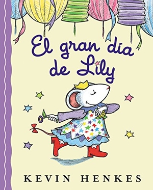 Henkes, Kevin. El Gran Día de Lily - Lily's Big Day (Spanish Edition). HarperCollins, 2008.