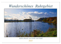 Wunderschönes Ruhrgebiet - Abseits von Kohle und Stahl (Wandkalender 2025 DIN A3 quer), CALVENDO Monatskalender