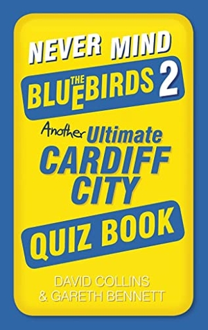 Bennett, Gareth / David Collins. Never Mind the Bluebirds 2 - Another Ultimate Cardiff City Quiz Book. History Press, 2014.