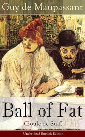 de Maupassant, Guy. The Ball of Fat (Boule de Suif) - Unabridged English Edition - The Principle of the Greatest-Happiness: What Is Utilitarianism (Proofs & Principles), Civil & Social Liberty, Liberty of Thought, Individuality & Individual Freedom, Utilitarian Feminism. Dreamspinner Press LLC, 2019.