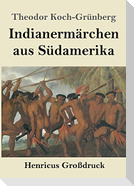 Indianermärchen aus Südamerika (Großdruck)
