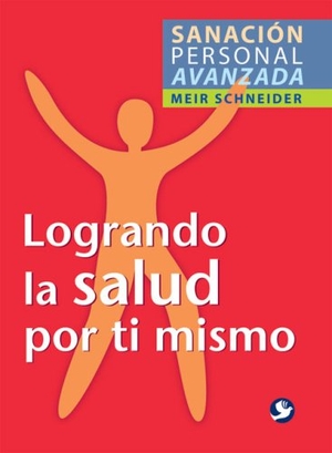 Schneider, Meir. Logrando La Salud Por Ti Mismo. Editorial Terracota, 2009.