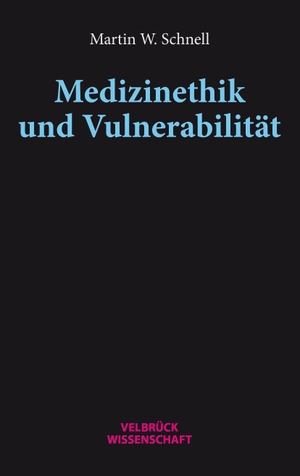 Schnell, Martin W.. Medizinethik und Vulnerabilität. Velbrueck GmbH, 2023.