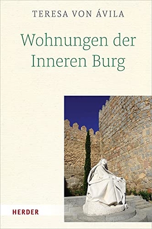 Teresa von Ávila. Wohnungen der Inneren Burg. Herder Verlag GmbH, 2021.
