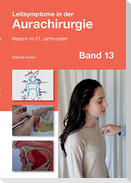 Leitsymptome in der Aurachirurgie Band 13