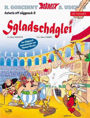 Goscinny, René / Albert Uderzo. Asterix Mundart Sächsisch III - Sgladschdglei. Egmont Comic Collection, 2022.
