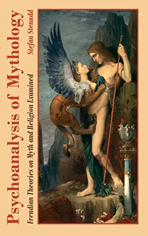 Stenudd, Stefan. Psychoanalysis of Mythology - Freudian Theories on Myth and Religion Examined. Arriba, 2022.
