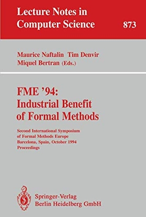 Naftalin, Maurice / Miquel Bertran et al (Hrsg.). FME '94: Industrial Benefit of Formal Methods - Second International Symposium of Formal Methods Europe, Barcelona, Spain, October 24 - 28, 1994. Proceedings. Springer Berlin Heidelberg, 1994.