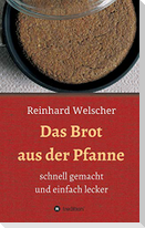 Das Brot aus der Pfanne