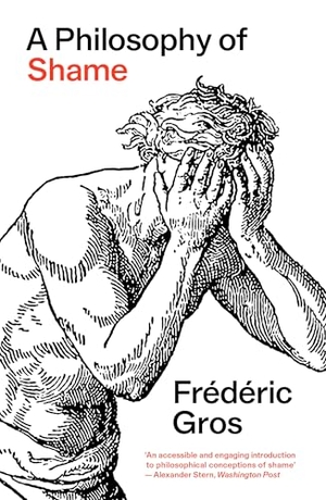 Gros, Frédéric. A Philosophy of Shame - A Revolutionary Emotion. Verso Books, 2026.