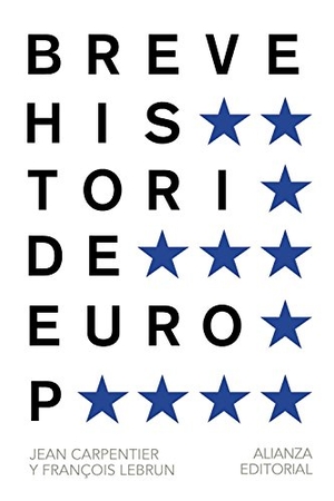 Carpentier, Jean / Lebrun, François et al. Breve historia de Europa. Alianza Editorial, 2014.