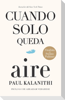 Cuando Solo Queda Aire / When Breath Becomes Air