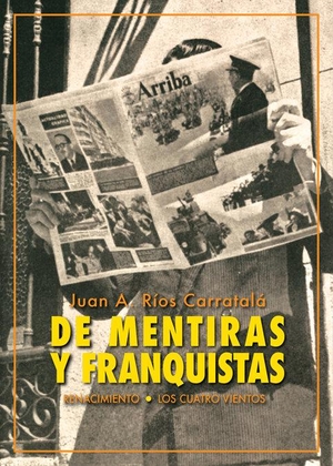 Ríos Carratalá, Juan Antonio. De mentiras y franquistas : historias de la dictadura. Editorial Renacimiento, 2020.
