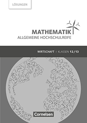 Klotz, Volker / Knapp, Jost et al. Mathematik Klasse 12/13 - Allgemeine Hochschulreife - Wirtschaft - Lösungen zum Schülerbuch. Cornelsen Verlag GmbH, 2016.