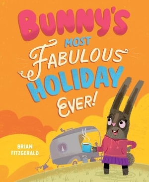 Fitzgerald, Brian. Bunny's Most Fabulous Holiday Ever!. Scallywag Press, 2025.