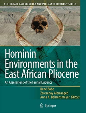Bobe, René / Anna K. Behrensmeyer et al (Hrsg.). Hominin Environments in the East African Pliocene - An Assessment of the Faunal Evidence. Springer Netherlands, 2007.