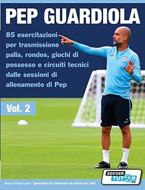 SoccerTutor. com. Pep Guardiola 85 esercitazioni per trasmissione palla, rondos, giochi di possesso e circuiti tecnici dalle sessioni di allenamento di Pep. SoccerTutor.com Ltd., 2020.