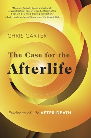 Carter, Chris. The Case for the Afterlife - Evidence of Life After Death. Llewellyn Publications,U.S., 2025.