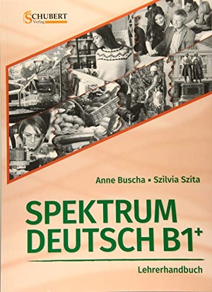Buscha, Anne / Szilvia Szita. Spektrum Deutsch B1+: Lehrerhandbuch. Schubert Verlag GmbH & Co, 2019.