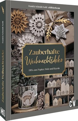 Schmidt-Kohl, Daniela. Zauberhafte Weihnachtsdeko selbstgemacht - DIYs aus Holz, Papier, Raysin und vielem mehr. Christophorus Verlag, 2024.