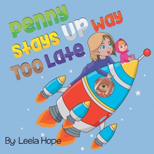 Hope, Leela. Penny Stays Up Way Too Late. The Heirs Publishing Company, 2018.