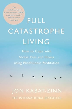 Kabat-Zinn, Jon. Full Catastrophe Living, Revised Edition - How to cope with stress, pain and illness using mindfulness meditation. Little, Brown Book Group, 2013.