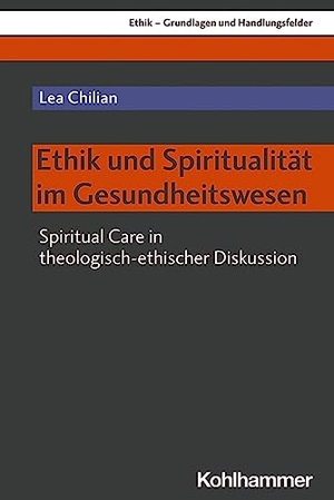 Chilian, Lea. Ethik und Spiritualität im Gesundheitswesen - Spiritual Care in theologisch-ethischer Diskussion. Kohlhammer W., 2022.