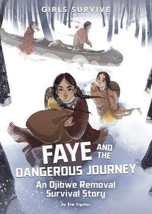 Sigafus, Kim. Faye and the Dangerous Journey - An Ojibwe Removal Survival Story. Capstone, 2025.