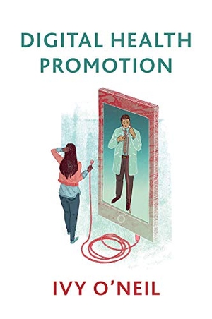 O'Neil, Ivy. Digital Health Promotion - A Critical Introduction. Polity Press, 2019.