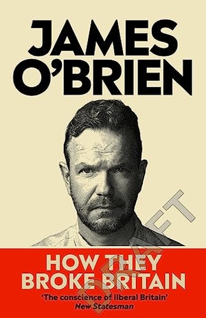 O'Brien, James. How They Broke Britain. Ebury Publishing, 2023.