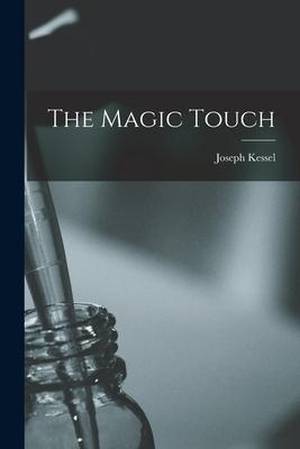 Kessel, Joseph. The Magic Touch. Creative Media Partners, LLC, 2021.