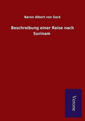 Sack, Baron Albert von. Beschreibung einer Reise nach Surinam. TP Verone Publishing, 2015.