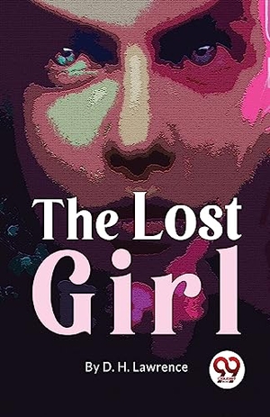 Lawrence, D. H.. The Lost Girl. Double 9 Books LLP, 2023.