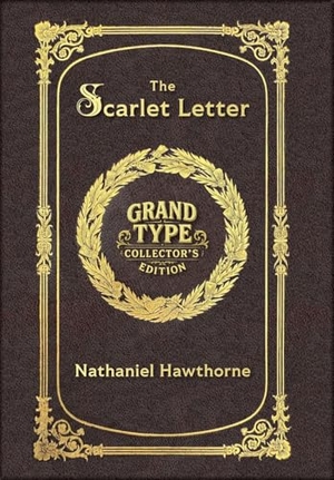 Hawthorne, Nathaniel. Large Print - The Scarlet Letter - Grand Type Collector's Edition - Matte Hardcover with Dust Jacket. Revive AI LTD., 2025.