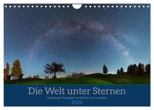 A. R. Langlotz, Markus. Welt unter Sternen (Wandkalender 2024 DIN A4 quer), CALVENDO Monatskalender - Nightscape-Fotografie von Markus Langlotz. Calvendo, 2023.