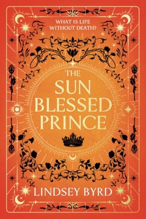 Byrd, Lindsey. The Sun Blessed Prince - Book One of A Tale of Two Crowns Duology. Random House, 2025.